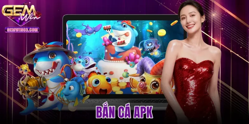 Bắn Cá APK Gemwin - Tải Bản Cài Android Chuẩn 60 FPS