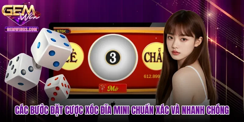 Các bước đặt cược Xóc đĩa mini chuẩn xác và nhanh chóng