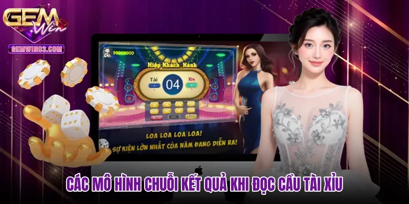 cac-mo-hinh-chuoi-ket-qua-khi-doc-cau-tai-xiu Các mô hình chuỗi kết quả khi đọc cầu tài xỉu