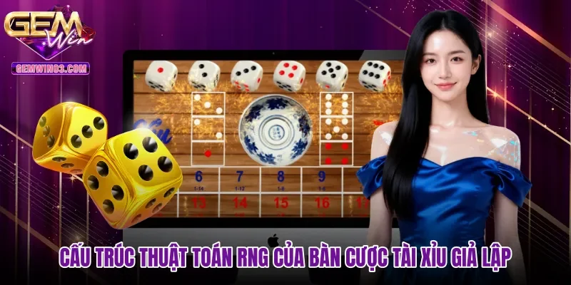 Cấu trúc thuật toán RNG của bàn cược Tài xỉu giả lập