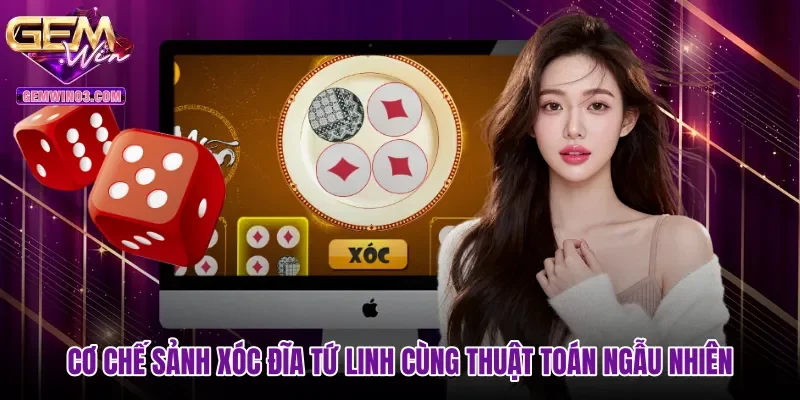 Cơ chế sảnh Xóc đĩa tứ linh cùng thuật toán ngẫu nhiên
