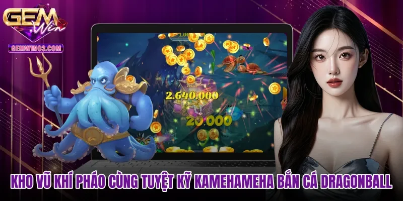 kho-vu-khi-phao-cung-tuyet-ky-kamehameha-ban-ca-dragonball-2 Kho vũ khí pháo cùng tuyệt kỹ Kamehameha Bắn cá Dragonball