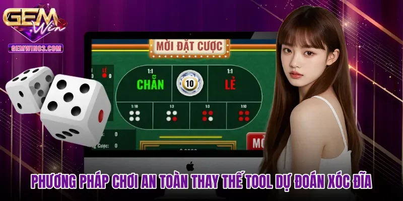 phuong-phap-choi-an-toan-thay-the-tool-du-doan-xoc-dia Phương pháp chơi an toàn thay thế tool dự đoán xóc đĩa