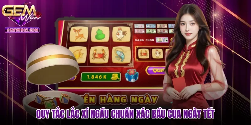 Quy tắc lắc xí ngầu chuẩn xác Bầu cua ngày tết