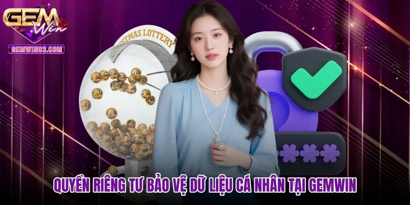 quyen-rieng-tu-bao-ve-du-lieu-ca-nhan-tai-gemwin Quyền riêng tư bảo vệ dữ liệu cá nhân tại Gemwin