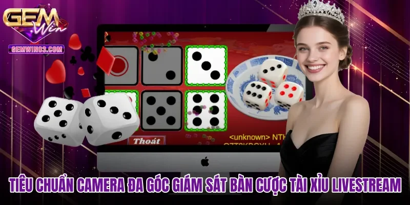 Tiêu chuẩn camera đa góc giám sát bàn cược Tài xỉu livestream